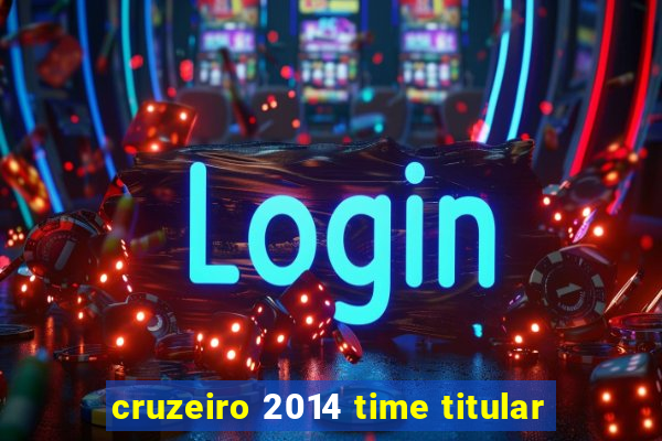 cruzeiro 2014 time titular